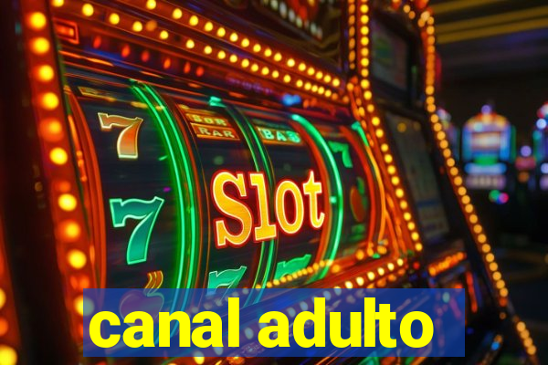 canal adulto